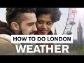 How to Do London: Weather