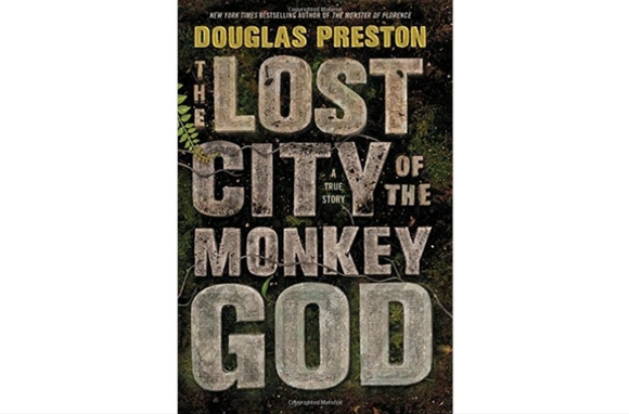 The Lost City of the Monkey God: A True Story, by Douglas Preston