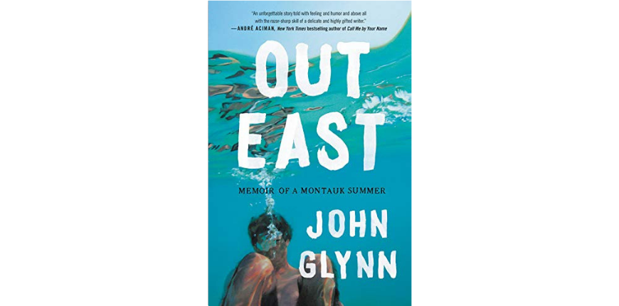 Out east: memoir of a montauk summer john glynn.
