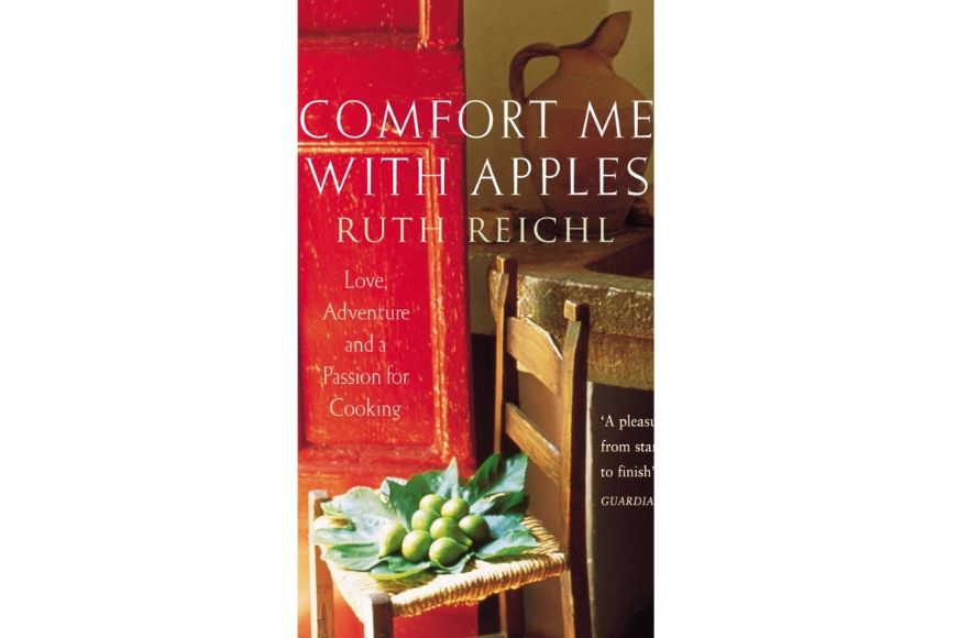 Comfort Me with Apples: A Journey Through Life, Love and Truffles, Ruth Reichl.